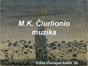 M K iurlionio muzika Edita Kanapeckait 2 b