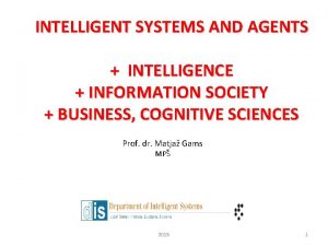 INTELLIGENT SYSTEMS AND AGENTS INTELLIGENCE INFORMATION SOCIETY BUSINESS