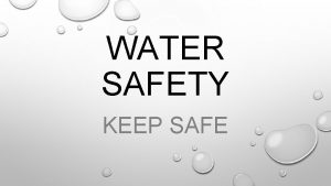 WATER SAFETY KEEP SAFE THE WATER SAFETY CODE