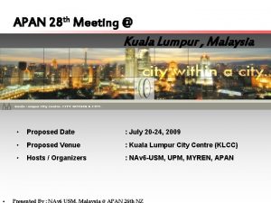 APAN 28 th Meeting Kuala Lumpur Malaysia Proposed