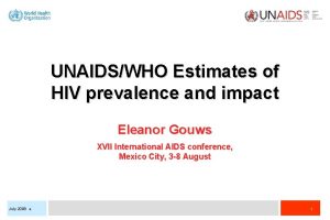 UNAIDSWHO Estimates of HIV prevalence and impact Eleanor