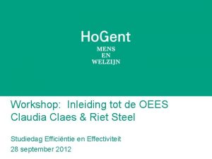 Workshop Inleiding tot de OEES Claudia Claes Riet