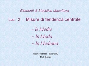 Elementi di Statistica descrittiva Lez 2 Misure di