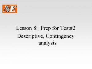 Lesson 8 Prep for Test2 Descriptive Contingency analysis