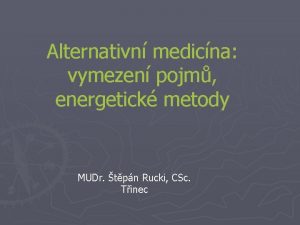 Alternativn medicna vymezen pojm energetick metody MUDr tpn