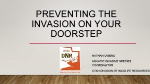 PREVENTING THE INVASION ON YOUR DOORSTEP NATHAN OWENS