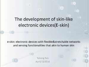 The development of skinlike electronic devicesEskin eskin electronic