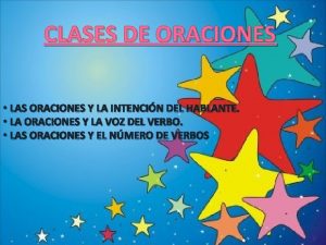 CLASES DE ORACIONES LAS ORACIONES Y LA INTENCIN