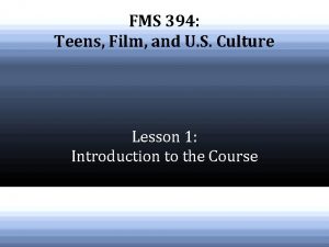 FMS 394 Teens Film and U S Culture