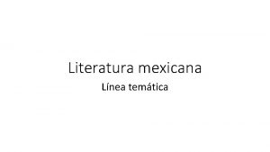 Literatura mexicana Lnea temtica Segunda mitad del siglo