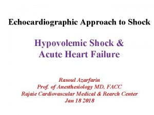 Echocardiographic Approach to Shock Hypovolemic Shock Acute Heart
