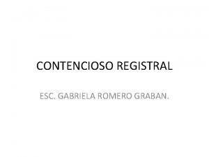 CONTENCIOSO REGISTRAL ESC GABRIELA ROMERO GRABAN NORMATIVA APLICABLE