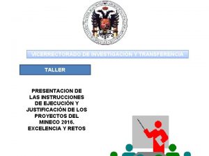 VICERRECTORADO DE INVESTIGACIN Y TRANSFERENCIA TALLER PRESENTACION DE