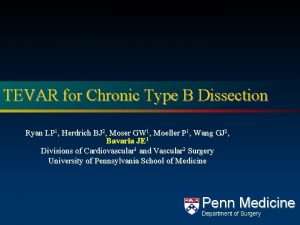 TEVAR for Chronic Type B Dissection Ryan LP