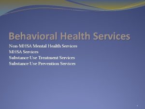 Behavioral Health Services NonMHSA Mental Health Services MHSA