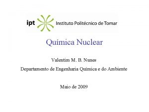 Qumica Nuclear Valentim M B Nunes Departamento de