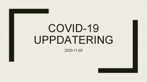 COVID19 UPPDATERING 2020 11 05 Program Patient presentation