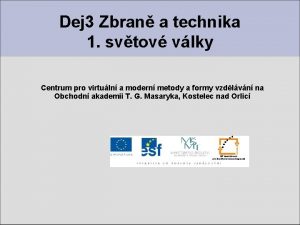 Dej 3 Zbran a technika 1 svtov vlky