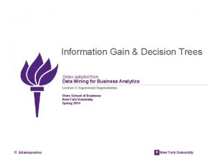 Information Gain Decision Trees Slides adopted from Data