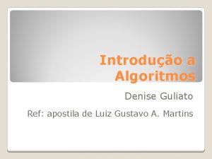 Introduo a Algoritmos Denise Guliato Ref apostila de