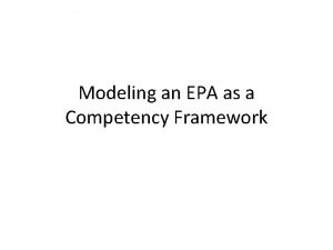 Modeling an EPA as a Competency Framework EPA