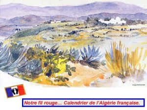 Notre fil rouge Calendrier de lAlgrie franaise La