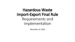 Hazardous Waste ImportExport Final Rule Requirements and Implementation