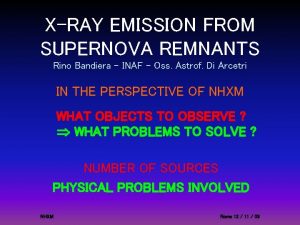 XRAY EMISSION FROM SUPERNOVA REMNANTS Rino Bandiera INAF