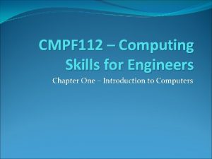 CMPF 112 Computing Skills for Engineers Chapter One