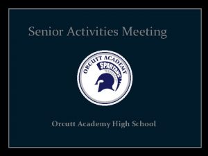 Senior Activities Meeting Orcutt Academy High School Agenda