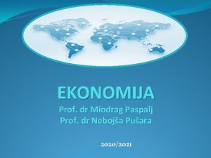 EKONOMIJA Prof dr Miodrag Paspalj Prof dr Neboja