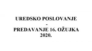 UREDSKO POSLOVANJE PREDAVANJE 16 OUJKA 2020 4 TEMELJNI