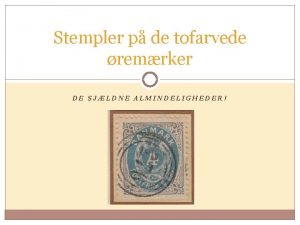 Stempler p de tofarvede remrker DE SJLDNE ALMINDELIGHEDER