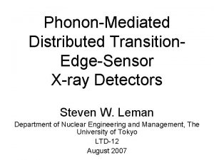 PhononMediated Distributed Transition EdgeSensor Xray Detectors Steven W