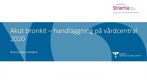 Akut bronkit handlggning p vrdcentral 2020 Strama Vstra