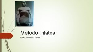 Mtodo Pilates Prof Kemil Rocha Sousa Histria do