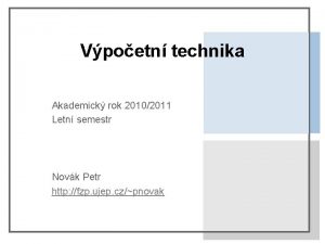 Vpoetn technika Akademick rok 20102011 Letn semestr Novk