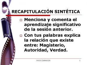 RECAPITULACIN SINTTICA o o Menciona y comenta el