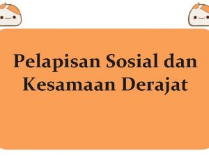 Pelapisan Sosial dan Kesamaan Derajat POKOK PEMBAHASAN 1