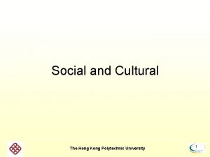 Social and Cultural The Hong Kong Polytechnic University