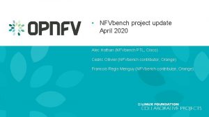 NFVbench project update April 2020 Alec Hothan NFVbench