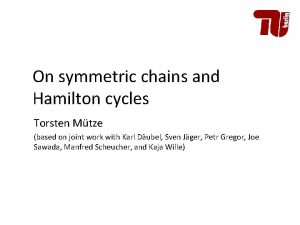 On symmetric chains and Hamilton cycles Torsten Mtze