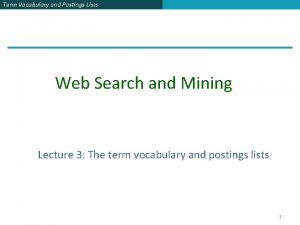 Term Vocabulary and Postings Lists Web Search and