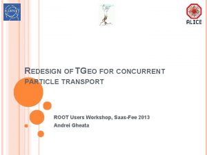 REDESIGN OF TGEO FOR CONCURRENT PARTICLE TRANSPORT ROOT