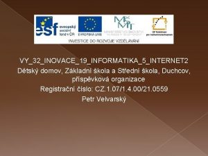 VY32INOVACE19INFORMATIKA5INTERNET 2 Dtsk domov Zkladn kola a Stedn