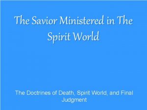 The Savior Ministered in The Spirit World The