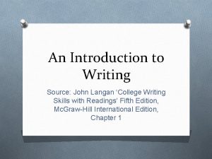 An Introduction to Writing Source John Langan College