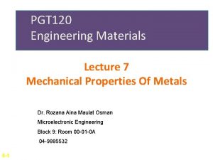 PGT 120 Engineering Materials Lecture 7 Mechanical Properties