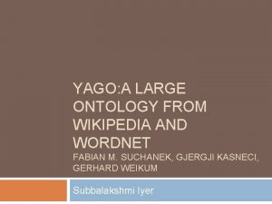 YAGO A LARGE ONTOLOGY FROM WIKIPEDIA AND WORDNET