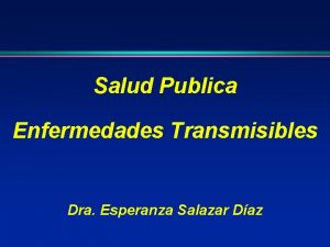 Salud Publica Enfermedades Transmisibles Dra Esperanza Salazar Daz